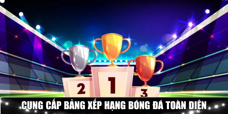 Bongdaso cung cấp bảng xếp hạng toàn diện